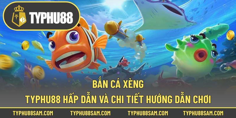 Bắn Cá Xèng
