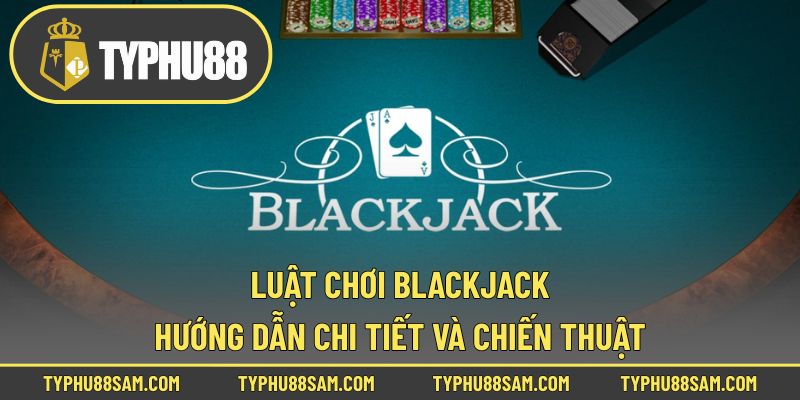 Luật Chơi Blackjack