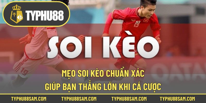 Mẹo Soi Kèo Chuẩn Xác