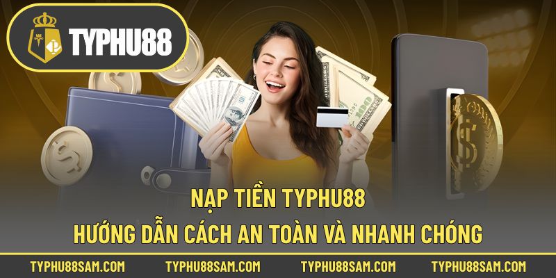 nạp tiền Typhu88